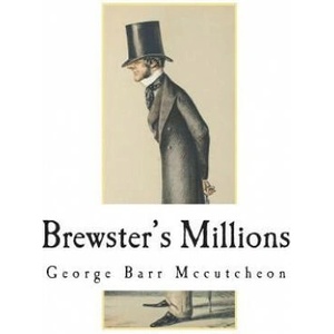 Brewster's Millions | George Barr McCutcheon, Richard Greaves (ISBN: 9781721946297)