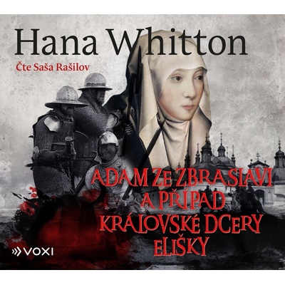 Adam ze Zbraslavi a případ královské dcery Elišky - Hana Whitton