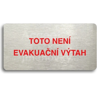 ACCEPT Piktogram TOTO NENÍ EVAKUAČNÍ VÝTAH II - stříbrná tabulka - barevný tisk bez rámečku