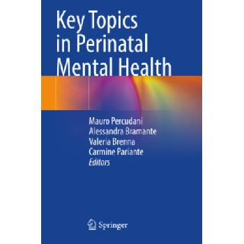 Key Topics in Perinatal Mental Health | Mauro Percudani, Alessandra Bramante, Valeria Brenna, Carmine Pariante