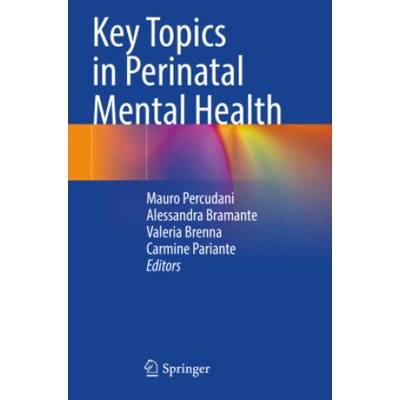 Key Topics in Perinatal Mental Health | Mauro Percudani, Alessandra Bramante, Valeria Brenna, Carmine Pariante