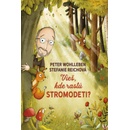 Vieš, kde rastú stromodeti? - Peter Wohlleben, Stefanie Reich
