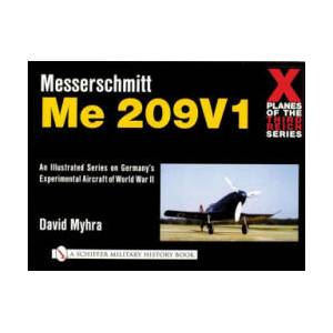 X Planes of the Third Reich - An Illustrated Series on Germany's Experimental Aircraft of World War II: Messerschmitt Me 209 | David Myhra (ISBN: 9780764311079)