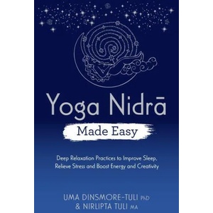 Yoga Nidra Made Easy: Deep Relaxation Practices to Improve Sleep, Relieve Stress and Boost Energy and Creativity | Nirlipta Tuli (ISBN: 9781401967116)
