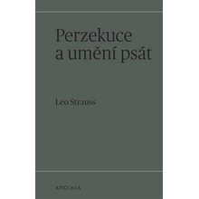 Perzekuce a umění psát - Leo Strauss