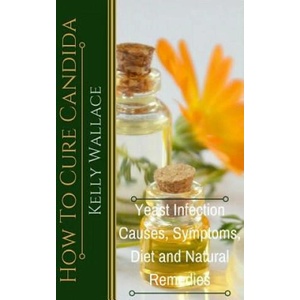 How To Cure Candida | Kelly Wallace (ISBN: 9781481937238)