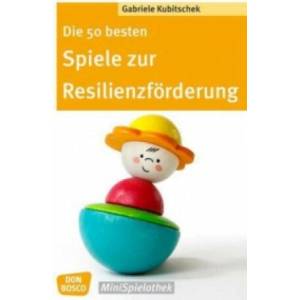 Die 50 besten Spiele zur Resilienzförderung | Gabriele Kubitschek (2014)