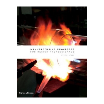 Manufacturing Processes for Design Professionals - Rob Thompson - Hardback
