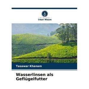 Wasserlinsen als Geflügelfutter | Tasawar Khanam (ISBN: 9786208499969)