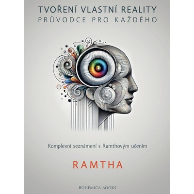Tvoření vlastní reality - průvodce pro každého - Ramtha