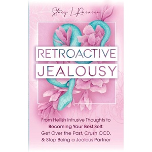 Stacy L. Rainier Retroactive Jealousy | Stacy L. Rainier