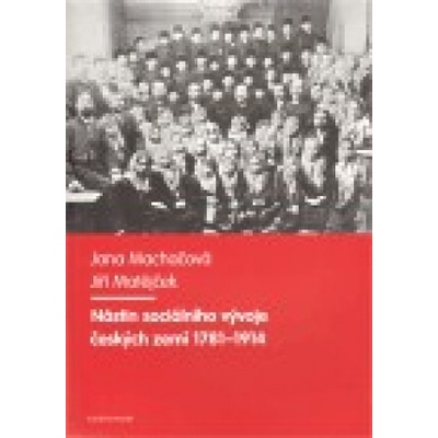 Nástin sociálního vývoje českých zemí 1781 - 1914 - Jana Machačová, Jiří Matějček