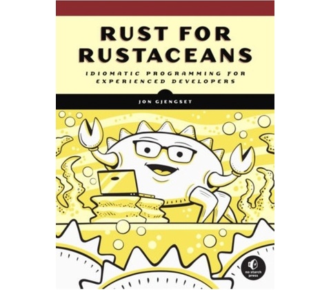 Rust For Rustaceans, Idiomatic Programming for Experienced Developers No Starch Press,US
