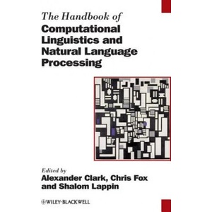 Handbook of Computational Linguistics and Natural Language Processing | Alexander Clark, Chris Fox, Shalom Lappin (ISBN: 9781118347188)