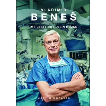Vladimír Beneš Mé cesty do hlubin mozku | Martin Moravec
