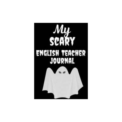 My Scary English Teacher: Great Halloween Gift for Male Teachers Scary and Funny Present Best Teacher Appreciation Gifts | Halloween Teacher Gifts