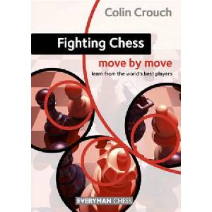 Fighting Chess: Move by Move | Colin Crouch (ISBN: 9781857449938)