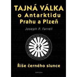 Tajná válka o Antarktidu, Prahu a Plzeň | Joseph P. Farrell (ISBN: 9788076511910)