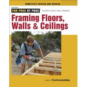 Framing Floors, Walls & Ceilings - Completely Revi sed and Updated | Fine Homebuilding, Editors of (ISBN: 9781631860058)