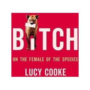 Bitch: On the Female of the Species (ISBN: 9781541674899)