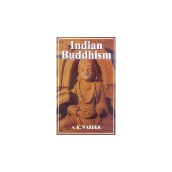 Indian Buddhism - Warder A. K.