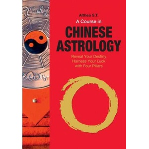 A Course in Chinese Astrology: Reveal Your Destiny, Harness Your Luck with Four Pillars (ISBN: 9781984979919)