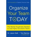 Organize Your Team Today Matthew Rudy, Jason Selk, Tom Bartow