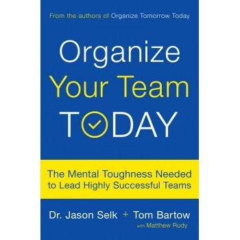 Organize Your Team Today Matthew Rudy, Jason Selk, Tom Bartow