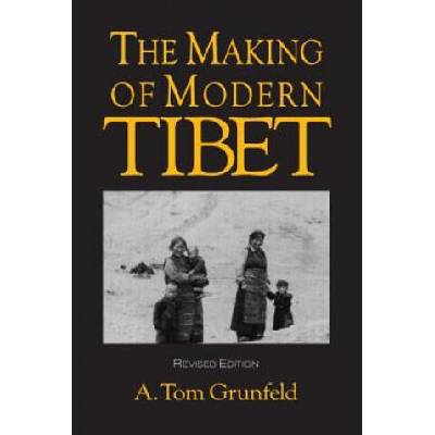 Making of Modern Tibet | A. Tom Grunfeld
