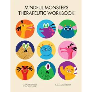 Mindful Monsters Therapeutic Workbook | Lauren Stockly, Ellen Surrey (ISBN: 9781953094063)