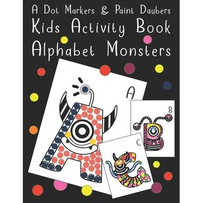 A Dot Markers & Paint Daubers - Kids Activity Book - Alphabet Monsters ...