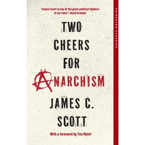 Two Cheers for Anarchism | SCOTT JAMES C (ISBN: 9780691271781)