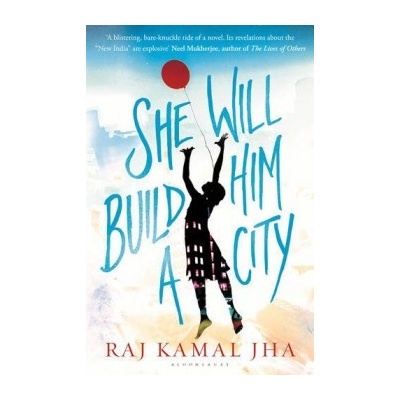 She Will Build Him a City - Raj Kamal Jha