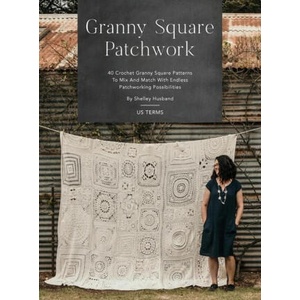 Granny Square Patchwork US Terms Edition | Shelley Husband (ISBN: 9780645157352)