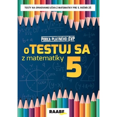 oTestuj sa z matematiky 5 (Pracovný zošit) - Silvia Bodláková