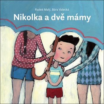 Nikolka a dvě mámy - Valecká Bára, Malý Radek