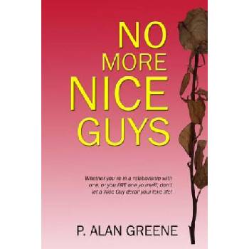 Image 1 of No More Nice Guys: How men and women can escape Nice Guy Syndrome | MR P Alan Greene