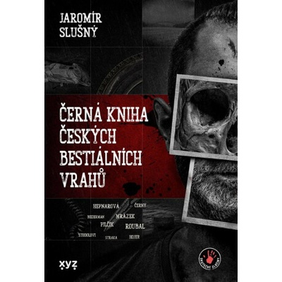 Černá kniha českých bestiálních vrahů - Jaromír Slušný