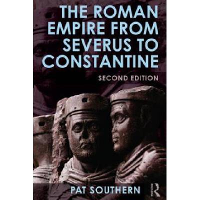Roman Empire from Severus to Constantine | Patricia Southern