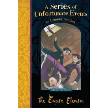 A Series of Unfortunate Events - Ersatz Elevator - Snicket, Lemony
