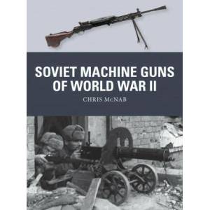 Soviet Machine Guns of World War II | Alan Gilliland, Steve Noon (ISBN: 9781472842398)