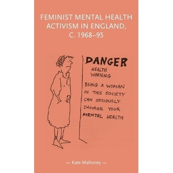 Feminist Mental Health Activism in England, c. 1968-95