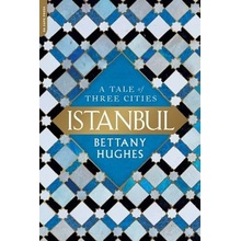 Istanbul: A Tale of Three Cities Hughes BettanyPaperback
