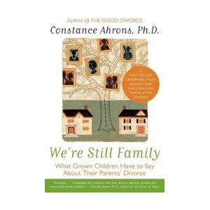 We're Still Family: What Grown Children Have to Say about Their Parents' Divorce | Constance R. Ahrons (ISBN: 9780060931209)