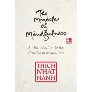The Miracle of Mindfulness, Gift Edition : An Introduction to the Practice of Meditation | Thich Nhat Hanh (ISBN: 9780807064900)