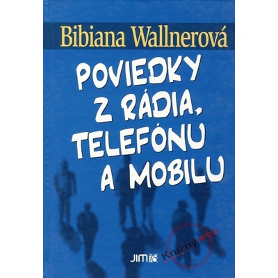 Poviedky z rádia, telefónu a mobilu - Bibiana Wallnerová
