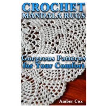 Crochet Mandala Rugs: Gorgeous Patterns for Your Comfort:
