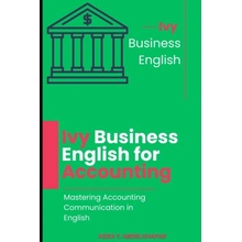 Ivy Business English for Accounting - Mastering Accounting Communication in English (Aziza Abdelghafar)(Brožovaná)