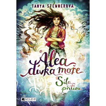 Alea, dívka moře: Síla přílivu - Tanya Stewner