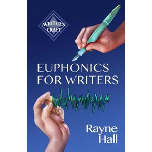 Euphonics for Writers: Professional Techniques for Fiction Authors | Rayne Hall (ISBN: 9781530801831)